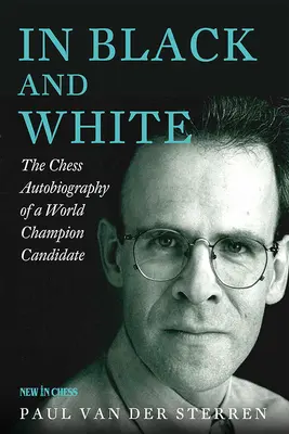 Čierne na bielom: Šachová autobiografia kandidáta na majstra sveta - In Black and White: The Chess Autobiography of a World Champion Candidate