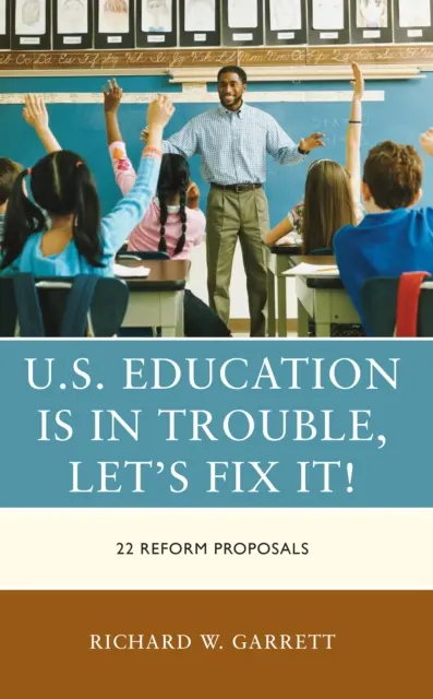 Vzdelávanie v USA je v problémoch, napravme to!: 22 reformných návrhov - U.S. Education is in Trouble, Let's Fix It!: 22 Reform Proposals