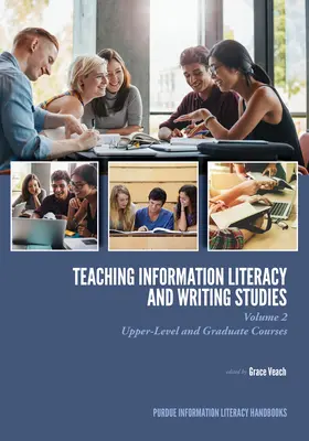 Vyučovanie informačnej gramotnosti a štúdia písania: Diel 2, kurzy pre študentov vyšších ročníkov a absolventov vysokých škôl - Teaching​ Information Literacy and Writing Studies: Volume 2, Upper-Level and Graduate Courses
