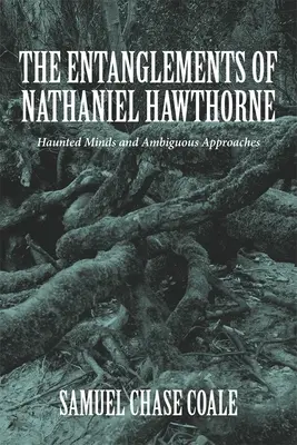 Úklady Nathaniela Hawthorna: Strašidelné mysle a nejednoznačné prístupy - The Entanglements of Nathaniel Hawthorne: Haunted Minds and Ambiguous Approaches