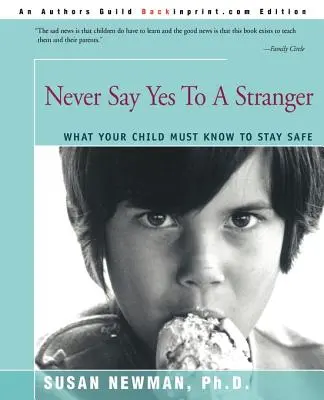 Nikdy nehovor áno cudzincovi: Čo musí vaše dieťa vedieť, aby zostalo v bezpečí - Never Say Yes to a Stranger: What Your Child Must Know to Stay Safe