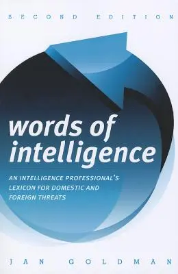 Slová o spravodajských službách: Lexikón spravodajského profesionála pre domáce a zahraničné hrozby - Words of Intelligence: An Intelligence Professional's Lexicon for Domestic and Foreign Threats