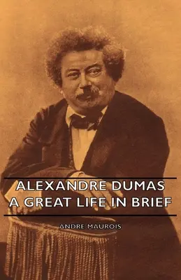 Alexandre Dumas - Veľký život v skratke - Alexandre Dumas - A Great Life in Brief