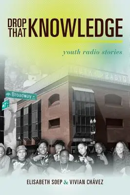 Drop That Knowledge: Rozhlasové príbehy pre mladých - Drop That Knowledge: Youth Radio Stories