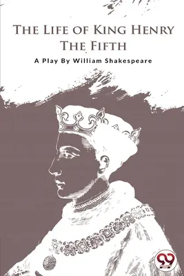 Život kráľa Henricha Piateho - The Life of King Henry the Fifth