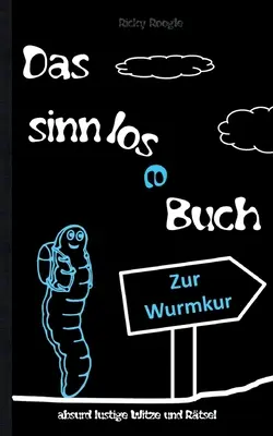 DAS SINNLOSE BUCH - absurdne vtipné vtipy a hádanky: kniha vtipov karikatúry kniha hádaniek kniha vtipov pre študentov dospelých Vianoce Veľká noc G - DAS SINNLOSE BUCH - absurd lustige Witze und Rtsel: Witzebuch Cartoons Rtselbuch Scherzartikel fr Schler Studenten Erwachsene Weihnachten Ostern G