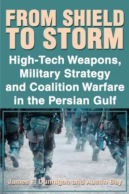 Od štítu k búrke: Zbrane špičkových technológií, vojenská stratégia a koaličná vojna v Perzskom zálive - From Shield to Storm: High-Tech Weapons, Military Strategy, and Coalition Warfare in the Persian Gulf