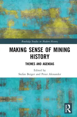 Zmysel banskej histórie: Témy a agendy - Making Sense of Mining History: Themes and Agendas
