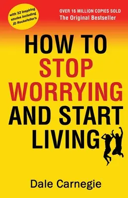 Ako sa prestať obávať a začať žiť - How to Stop Worrying and Start Living