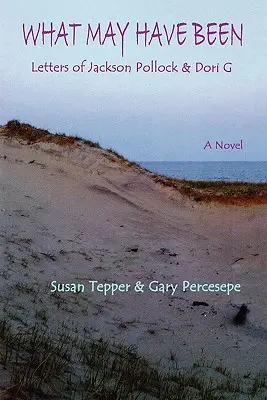 Čo mohlo byť: Listy Jacksona Pollocka a Dori G - What May Have Been: Letters of Jackson Pollock & Dori G