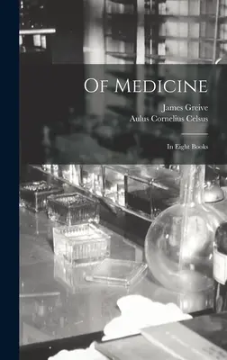 O medicíne: V ôsmich knihách - Of Medicine: In Eight Books