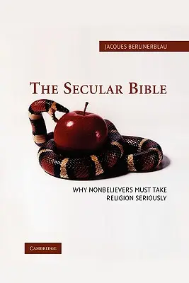 Svetská biblia: Prečo musia neveriaci brať náboženstvo vážne - The Secular Bible: Why Nonbelievers Must Take Religion Seriously