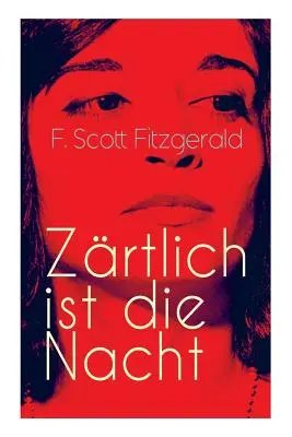 Zrtlich ist die Nacht: Natsichts: Amerikanischer Literatur-Klassiker - Zrtlich ist die Nacht: Amerikanischer Literatur-Klassiker