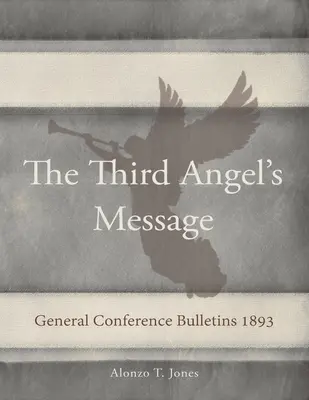 Bulletiny Generálnej konferencie 1893: Posolstvo tretieho anjela - General Conference Bulletins 1893: The Third Angel's Message