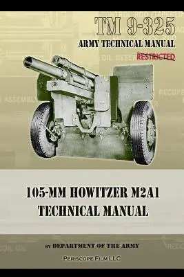 TM9-325 Technická príručka 105 mm húfnice M2A1 - TM9-325 105mm Howitzer M2A1 Technical Manual