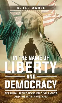 V mene slobody a demokracie: Osobné úvahy o občianskych právach a vojne vo Vietname - In The Name of Liberty and Democracy: Personal Reflections on Civil Rights and the War in Vietnam
