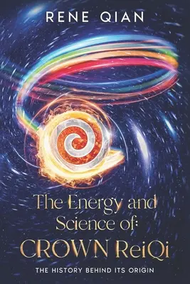 Energia a veda o korunnej ReiQi: História jej vzniku - The Energy and Science of Crown ReiQi: The History Behind Its Origin