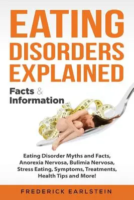 Vysvetlené poruchy príjmu potravy: Mýty a fakty o poruchách príjmu potravy, anorexia nervosa, bulímia nervosa, stresové stravovanie, príznaky, liečba, zdravotné tipy a - Eating Disorders Explained: Eating Disorder Myths and Facts, Anorexia Nervosa, Bulimia Nervosa, Stress Eating, Symptoms, Treatments, Health Tips a