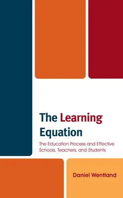 Rovnica učenia: Vzdelávací proces a efektívne školy, učitelia a študenti - The Learning Equation: The Education Process and Effective Schools, Teachers, and Students