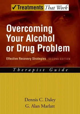 Prekonanie vášho problému s alkoholom alebo drogami: Efektívne stratégie zotaveniapríručka pre terapeuta - Overcoming Your Alcohol or Drug Problem: Effective Recovery Strategiestherapist Guide