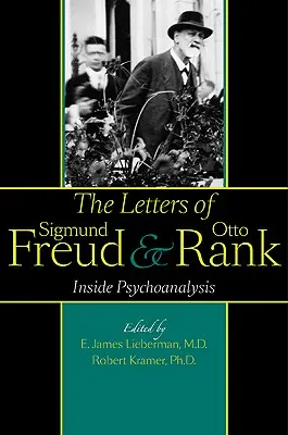 Listy Sigmunda Freuda a Otta Ranka: zvnútra psychoanalýzy - The Letters of Sigmund Freud and Otto Rank: Inside Psychoanalysis