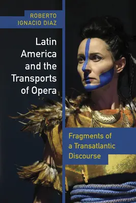 Latinská Amerika a transporty opery: Fragmenty transatlantického diskurzu - Latin America and the Transports of Opera: Fragments of a Transatlantic Discourse