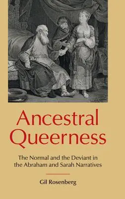 Ancestral Queerness: Príručka: Normálnosť a deviantnosť v príbehoch o Abrahámovi a Sáre - Ancestral Queerness: The Normal and the Deviant in the Abraham and Sarah Narratives