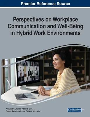 Perspektívy komunikácie na pracovisku a pohody v hybridnom pracovnom prostredí - Perspectives on Workplace Communication and Well Being in Hybrid Work Environments