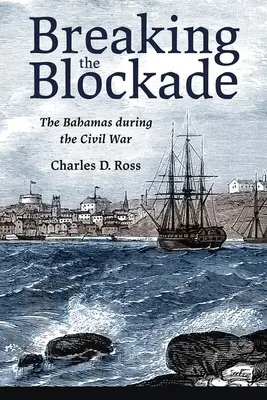Prelomenie blokády: Bahamy počas občianskej vojny - Breaking the Blockade: The Bahamas During the Civil War
