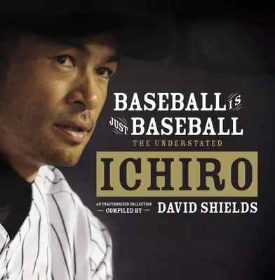 Baseball je jednoducho baseball: Podceňovaný Ichiro - Baseball Is Just Baseball: The Understated Ichiro