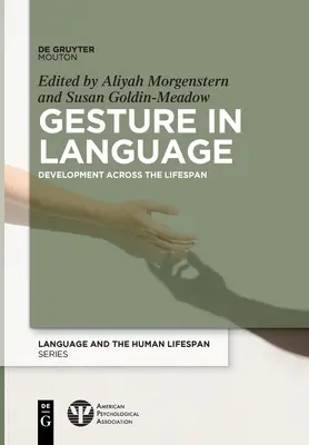 Gestá v jazyku: Gestikulácia v jazyku: Vývoj v priebehu celého života - Gesture in Language: Development Across the Lifespan