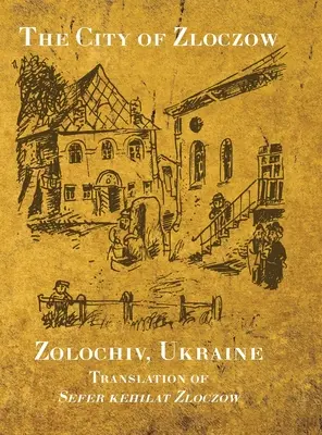 Mesto Zloczow (Zolochiv, Ukrajina) (Karu (Krupnik) Baruch) - The City of Zloczow (Zolochiv, Ukraine) (Karu (Krupnik) Baruch)