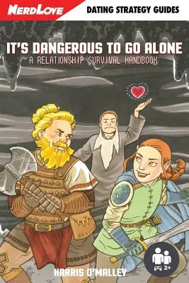 Je nebezpečné ísť sám: Príručka na prežitie vo vzťahoch - It's Dangerous To Go Alone: A Relationship Survival Handbook