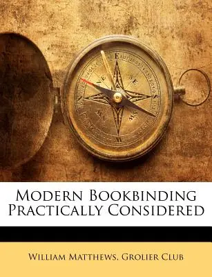 Moderná knižná väzba v praxi - Modern Bookbinding Practically Considered