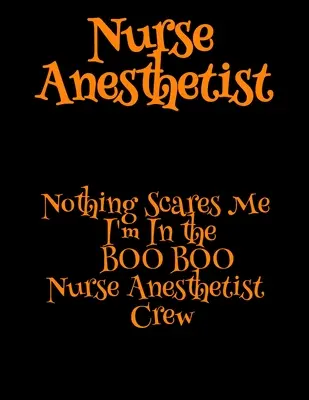 Anestéziologická sestra: Nič ma nevystraší Som v posádke BOO BOO Sestrička anestéziologička - Nurse Anesthetist: Nothing Scares Me I'm In the BOO BOO Nurse Anesthetist Crew
