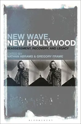 Nová vlna, nový Hollywood: Prehodnotenie, obnova a odkaz - New Wave, New Hollywood: Reassessment, Recovery, and Legacy