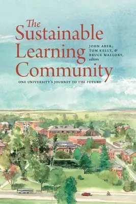 Udržateľná vzdelávacia komunita: Udržateľná udržateľnosť: Cesta jednej univerzity do budúcnosti - The Sustainable Learning Community: One University's Journey to the Future