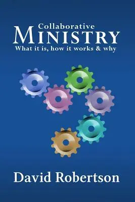 Spolupráca v službe; čo to je, ako to funguje a prečo - Collaborative Ministry; What It Is, How It Works and Why