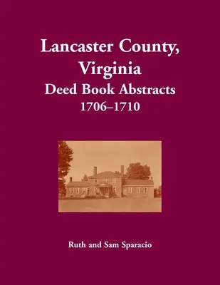 Lancaster County, Virgínia Listiny, 1706-1710 - Lancaster County, Virginia Deed Book, 1706-1710
