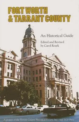 Fort Worth a Tarrant County: Historický sprievodca - Fort Worth and Tarrant County: An Historical Guide