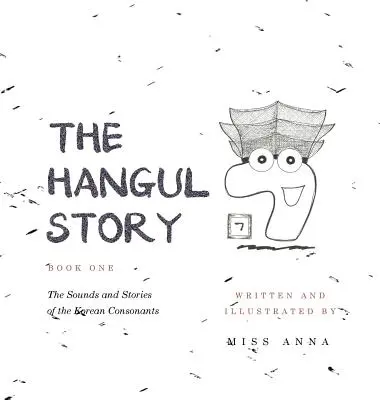 Hangul Story 1: Zvuky a príbehy kórejských spoluhlások - The Hangul Story Book 1: The Sounds and Stories of the Korean Consonants