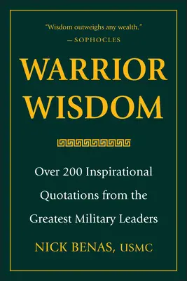 Múdrosť bojovníka: Viac ako 200 inšpiratívnych citátov od najväčších vojenských vodcov - Warrior Wisdom: Over 200 Inspirational Quotations from the Greatest Military Leaders