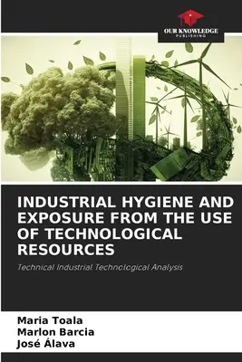 Priemyselná hygiena a expozícia z používania technologických prostriedkov - Industrial Hygiene and Exposure from the Use of Technological Resources