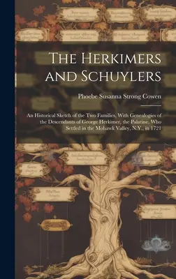 Herkimerovci a Schuylerovci: Herkimerovci: historický náčrt oboch rodov s genealógiami potomkov palatína Georga Herkimera, ktorý sa - The Herkimers and Schuylers: An Historical Sketch of the two Families, With Genealogies of the Descendants of George Herkimer, the Palatine, who Se