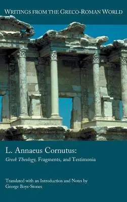 L. Annaeus Cornutus: L. Corneus Corneus: grécka teológia, fragmenty a svedectvá - L. Annaeus Cornutus: Greek Theology, Fragments, and Testimonia