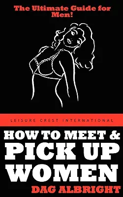 Ako sa zoznamovať a baliť ženy - How to Meet and Pick Up Women
