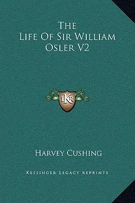 Život sira Williama Oslera V2 - The Life Of Sir William Osler V2