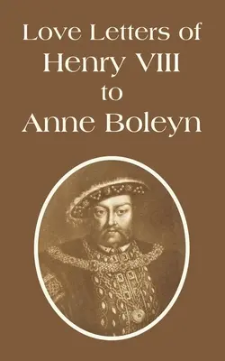 Milostné listy Henricha VIII. Anne Boleynovej - Love Letters of Henry VIII to Anne Boleyn