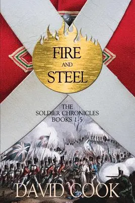 Oheň a oceľ: Kroniky vojaka Knihy 1-5 - Fire and Steel: The Soldier Chronicles Books 1-5