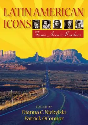 Ikony Latinskej Ameriky: Sláva cez hranice - Latin American Icons: Fame Across Borders